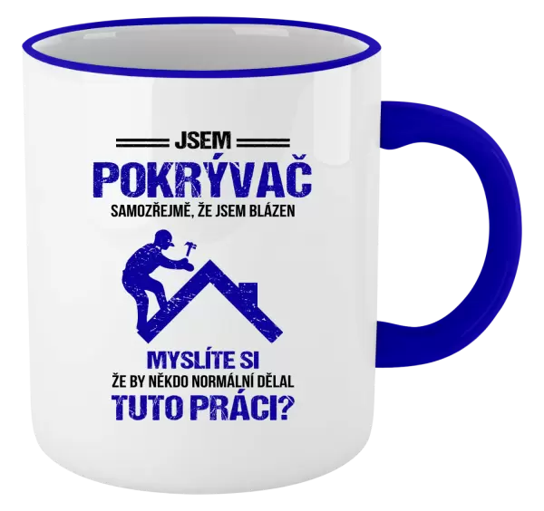 Hrnek Samozřejmě, že jsem blázen - pokrývač