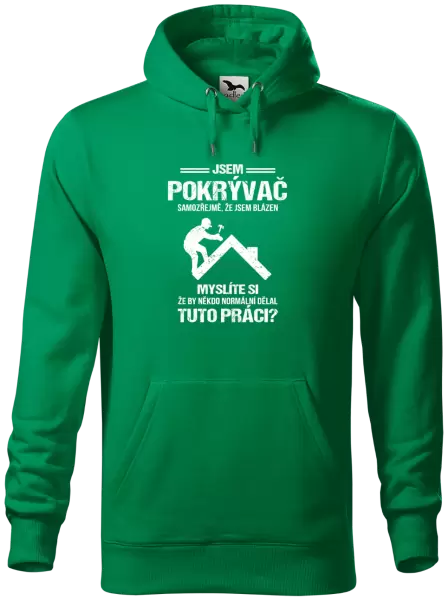 Pánská mikina Samozřejmě, že jsem blázen - pokrývač