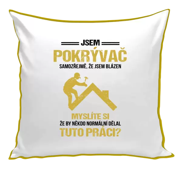 Polštář Samozřejmě, že jsem blázen - pokrývač