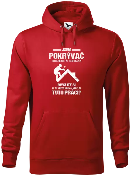 Pánská mikina Samozřejmě, že jsem blázen - pokrývač