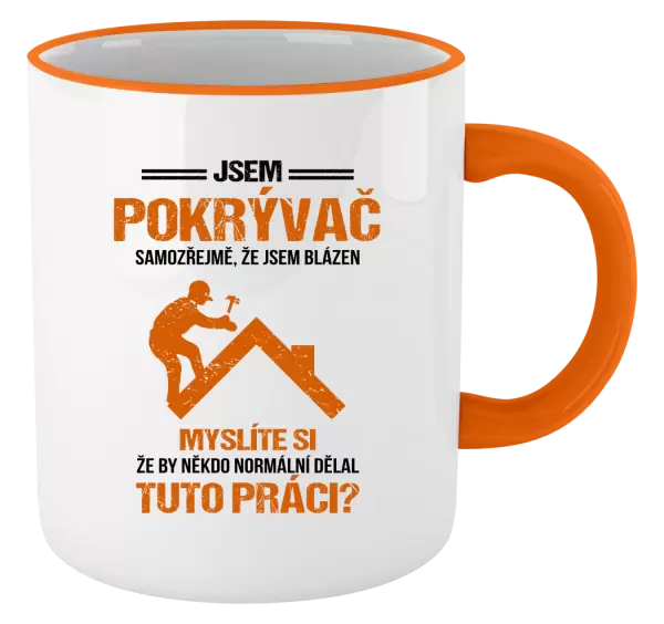 Hrnek Samozřejmě, že jsem blázen - pokrývač