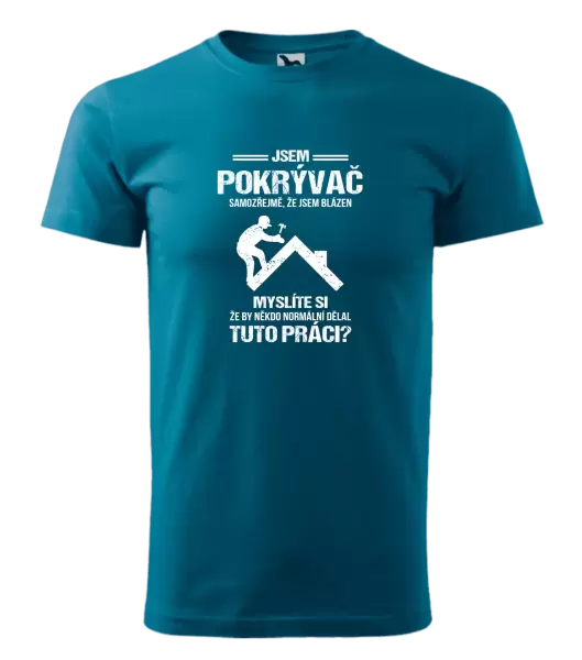 Pánské tričko Samozřejmě, že jsem blázen - pokrývač