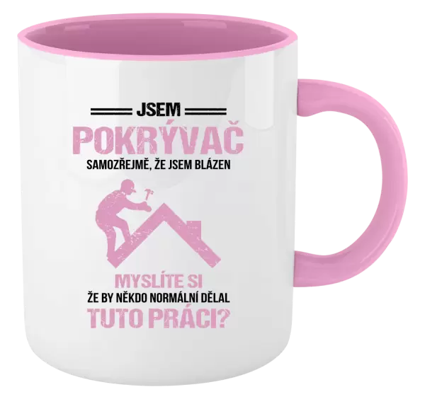 Hrnek Samozřejmě, že jsem blázen - pokrývač