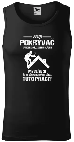 Pánské tílko Samozřejmě, že jsem blázen - pokrývač