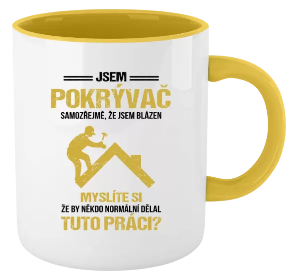 Hrnek Samozřejmě, že jsem blázen - pokrývač