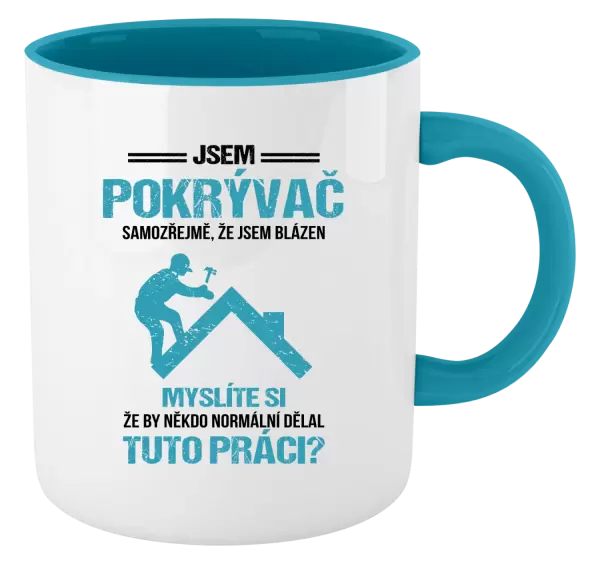 Hrnek Samozřejmě, že jsem blázen - pokrývač