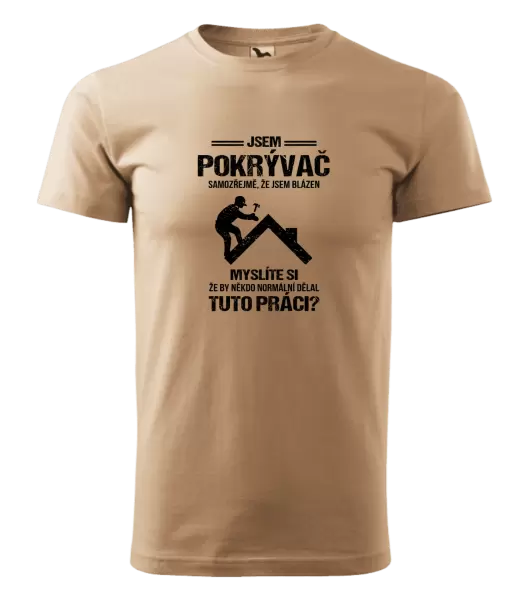 Pánské tričko Samozřejmě, že jsem blázen - pokrývač