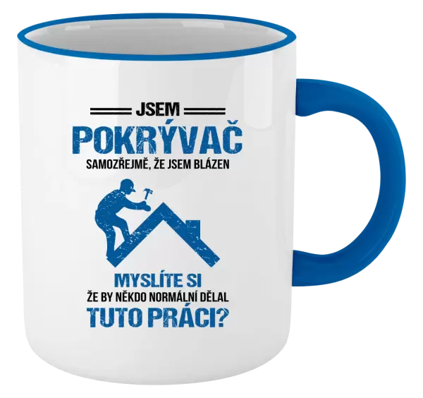 Hrnek Samozřejmě, že jsem blázen - pokrývač