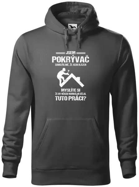 Pánská mikina Samozřejmě, že jsem blázen - pokrývač