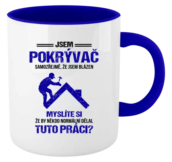 Hrnek Samozřejmě, že jsem blázen - pokrývač