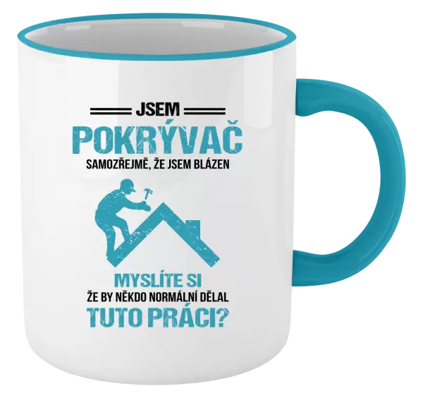 Hrnek Samozřejmě, že jsem blázen - pokrývač