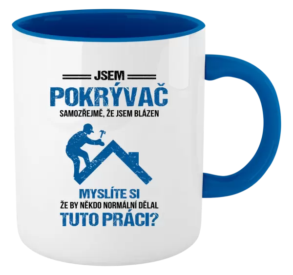 Hrnek Samozřejmě, že jsem blázen - pokrývač