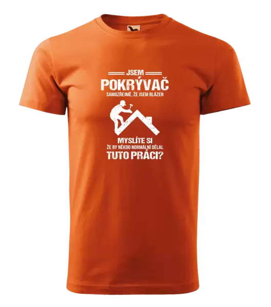 Pánské tričko Samozřejmě, že jsem blázen - pokrývač