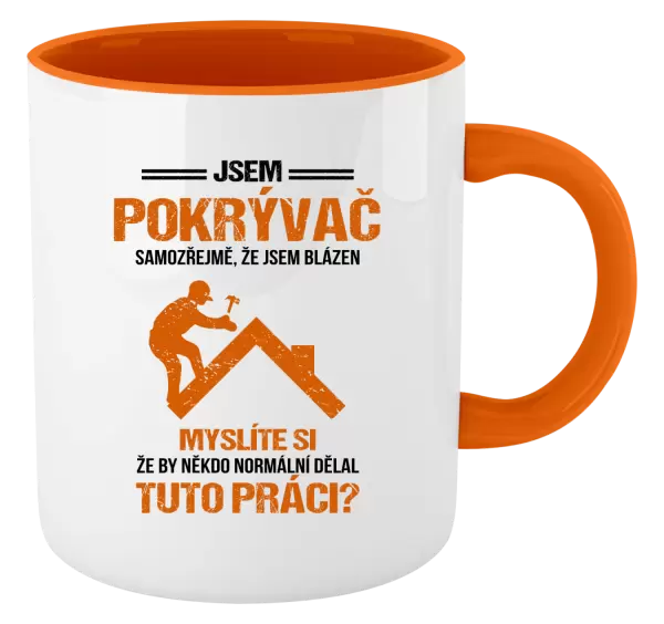 Hrnek Samozřejmě, že jsem blázen - pokrývač
