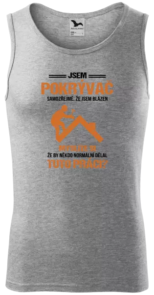 Pánské tílko Samozřejmě, že jsem blázen - pokrývač