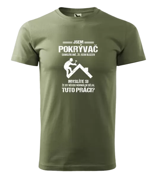 Pánské tričko Samozřejmě, že jsem blázen - pokrývač