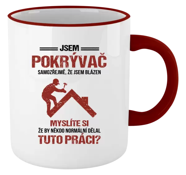 Hrnek Samozřejmě, že jsem blázen - pokrývač