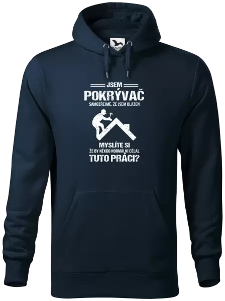 Pánská mikina Samozřejmě, že jsem blázen - pokrývač