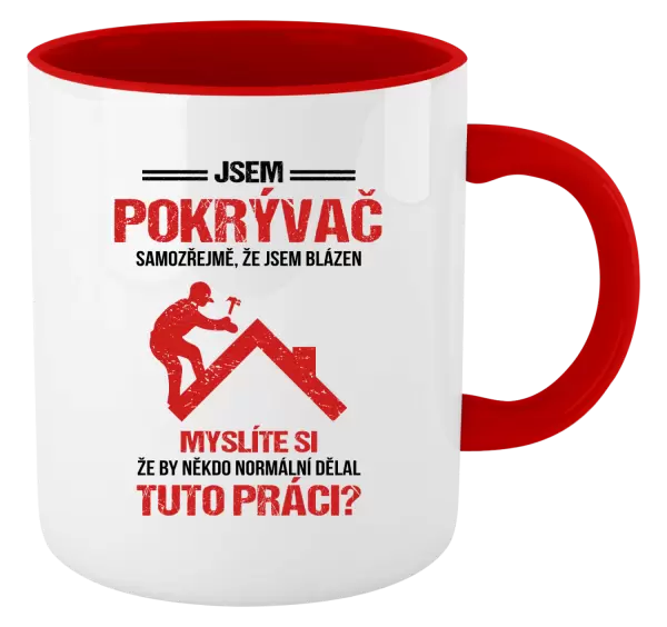 Hrnek Samozřejmě, že jsem blázen - pokrývač