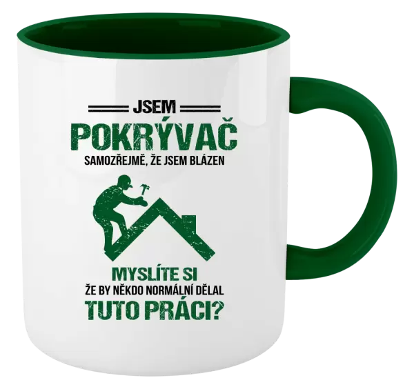 Hrnek Samozřejmě, že jsem blázen - pokrývač