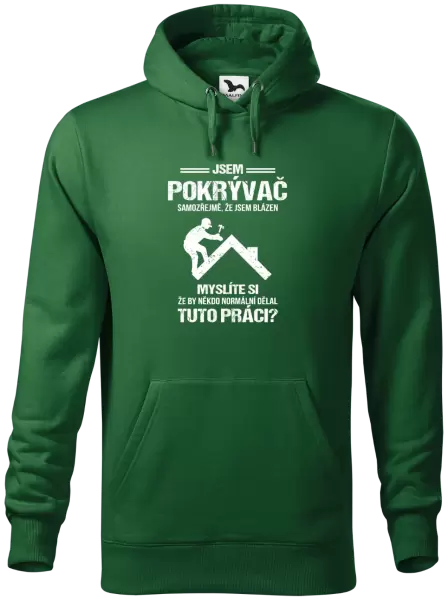 Pánská mikina Samozřejmě, že jsem blázen - pokrývač
