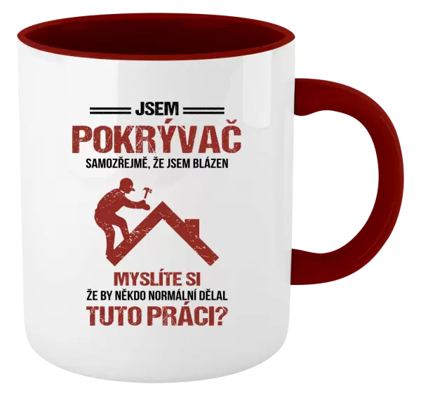 Hrnek Samozřejmě, že jsem blázen - pokrývač