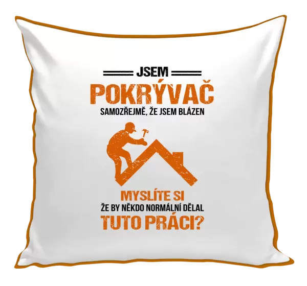 Polštář Samozřejmě, že jsem blázen - pokrývač