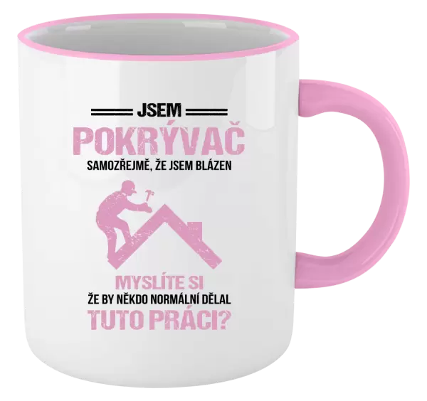 Hrnek Samozřejmě, že jsem blázen - pokrývač
