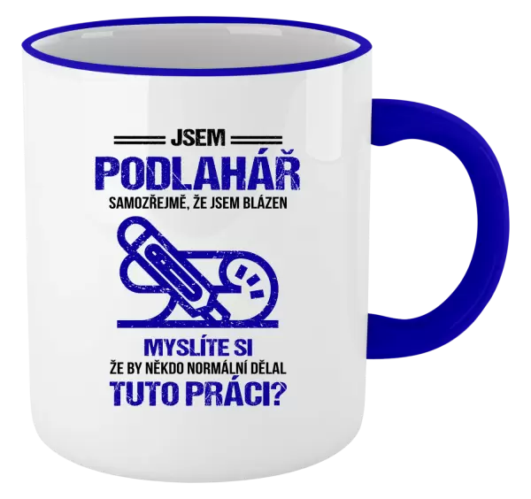 Hrnek Samozřejmě, že jsem blázen - podlahář