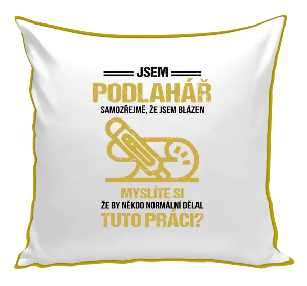 Polštář Samozřejmě, že jsem blázen - podlahář