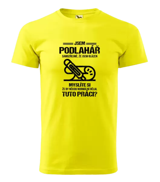 Pánské tričko Samozřejmě, že jsem blázen - podlahář
