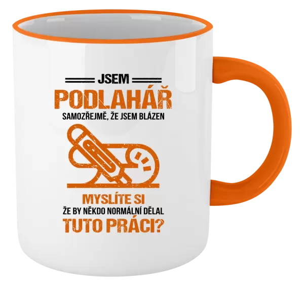 Hrnek Samozřejmě, že jsem blázen - podlahář