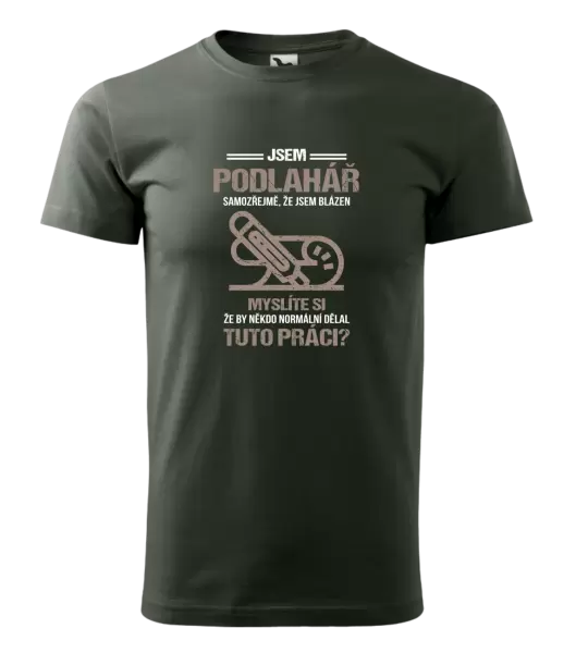 Pánské tričko Samozřejmě, že jsem blázen - podlahář