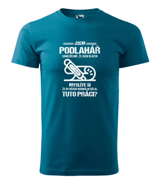 Pánské tričko Samozřejmě, že jsem blázen - podlahář