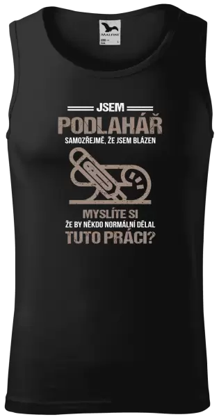 Pánské tílko Samozřejmě, že jsem blázen - podlahář