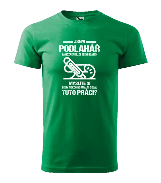 Pánské tričko Samozřejmě, že jsem blázen - podlahář