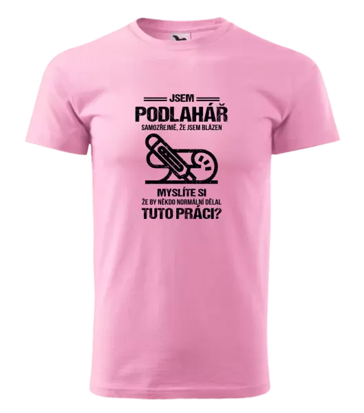 Pánské tričko Samozřejmě, že jsem blázen - podlahář