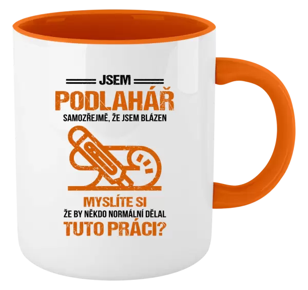 Hrnek Samozřejmě, že jsem blázen - podlahář