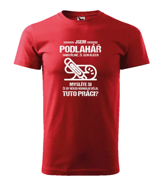 Pánské tričko Samozřejmě, že jsem blázen - podlahář