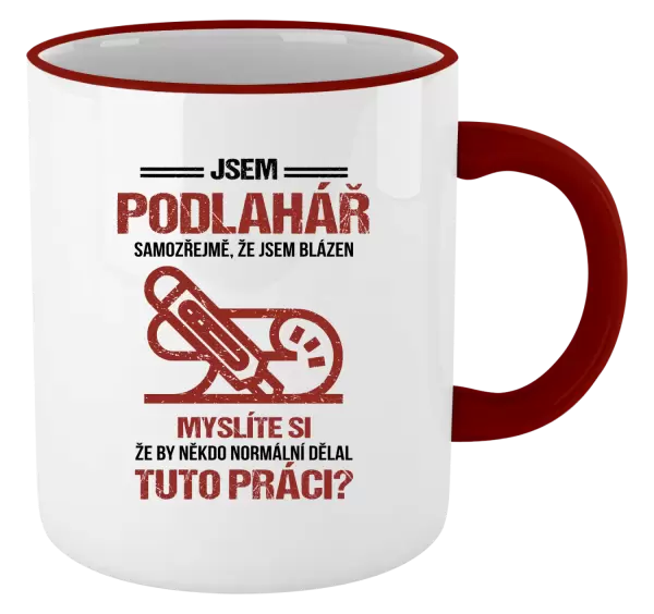 Hrnek Samozřejmě, že jsem blázen - podlahář