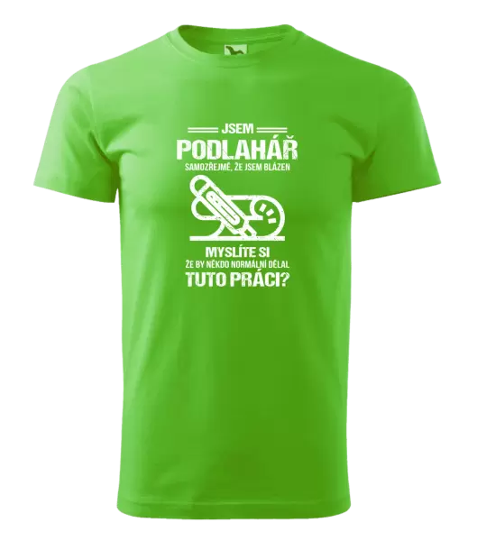 Pánské tričko Samozřejmě, že jsem blázen - podlahář