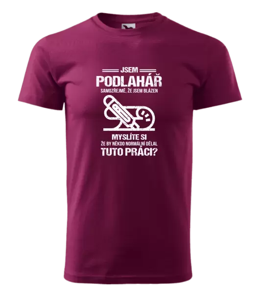 Pánské tričko Samozřejmě, že jsem blázen - podlahář