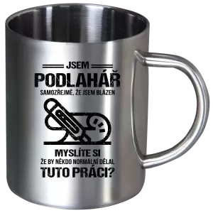 Nerezový hrnek Samozřejmě, že jsem blázen - podlahář