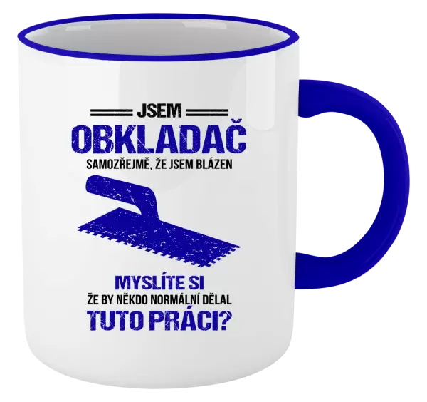 Hrnek Samozřejmě, že jsem blázen - obkladač