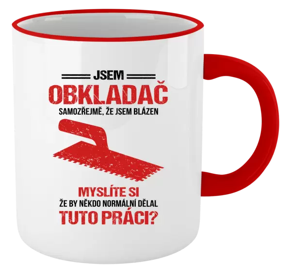 Hrnek Samozřejmě, že jsem blázen - obkladač