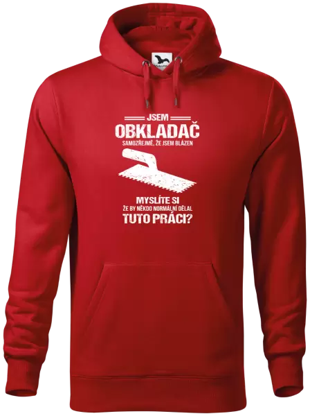 Pánská mikina Samozřejmě, že jsem blázen - obkladač