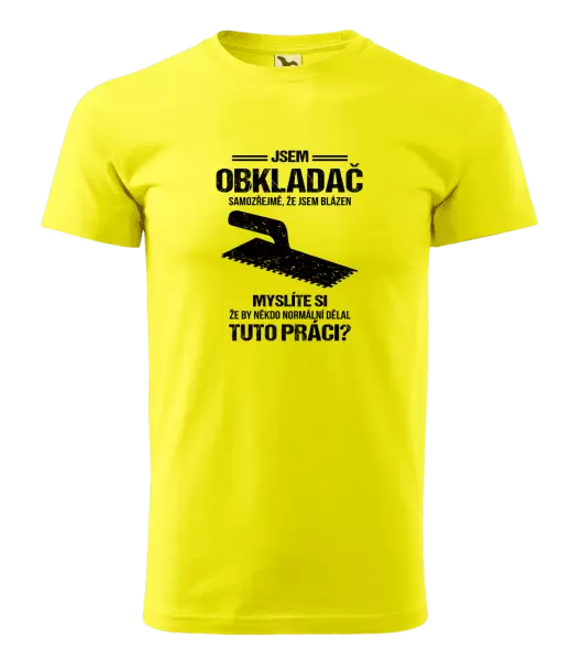 Pánské tričko Samozřejmě, že jsem blázen - obkladač