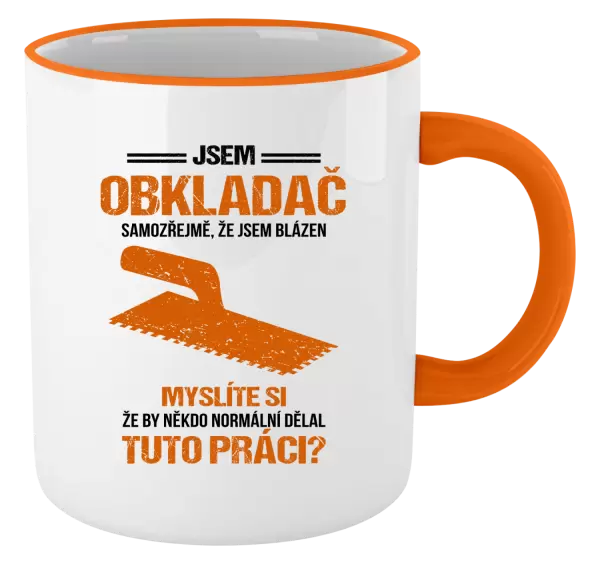 Hrnek Samozřejmě, že jsem blázen - obkladač