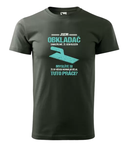 Pánské tričko Samozřejmě, že jsem blázen - obkladač