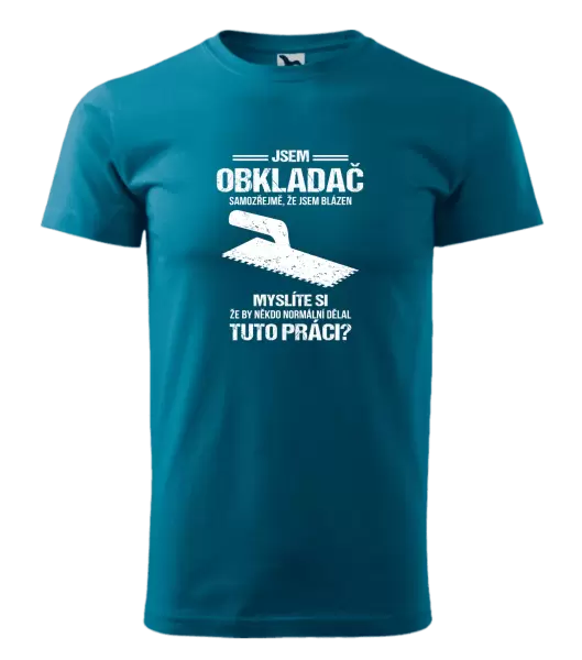 Pánské tričko Samozřejmě, že jsem blázen - obkladač